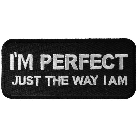 I'm Perfect Just The Way I Am Patch - 4x1.75 inch P1047