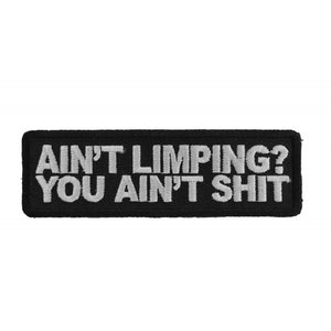 Ain't Limping Aint Shit Funny Biker Patch - 4x1.25 inch P1391