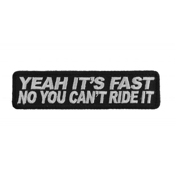 Yeah It's Fast No You Can't Ride It Funny Biker Patch - 4x1 inch P2833