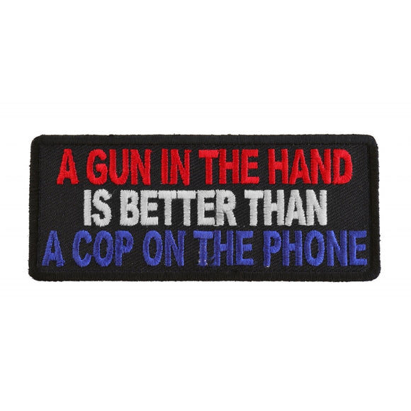 Gun In Hand Better is Better Than Cop On Phone Patch - 4x1.75 inch P2954