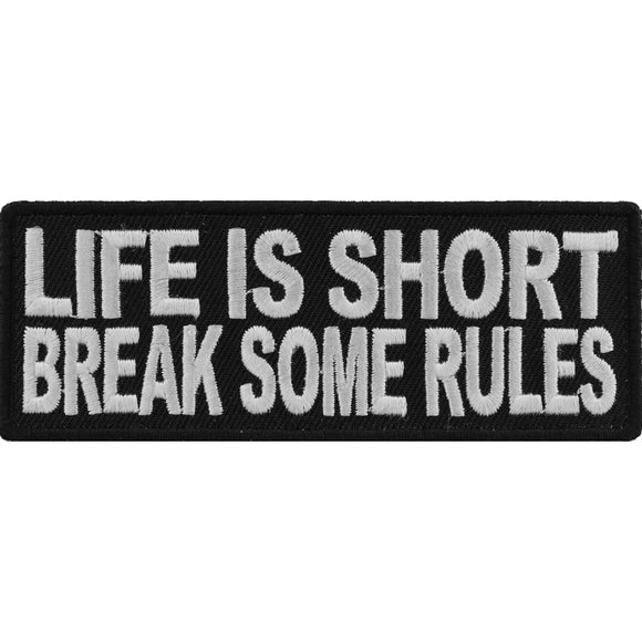 Life Is Short Break Some Rules Iron on Morale Patch - 4x1.5 inch P3663