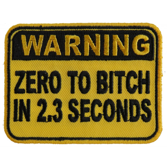 Warning Zero To Bitch In 2 Seconds Funny Patch - 3x2 inch P3840
