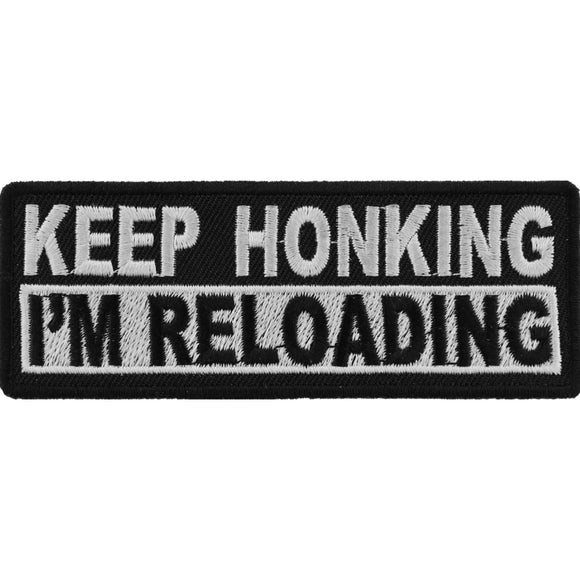 Keep Honking I'm Reloading Patch - 4x1.5 inch P3884