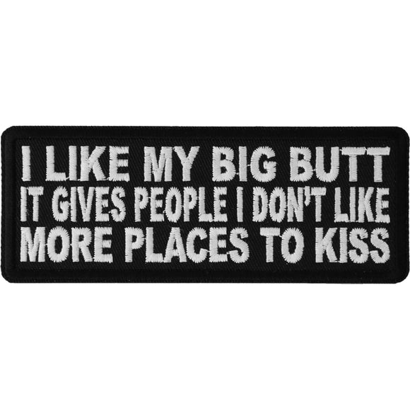 I Like My Big Butt Gives People Places To Kiss Patch - 4x1.5 inch P4098