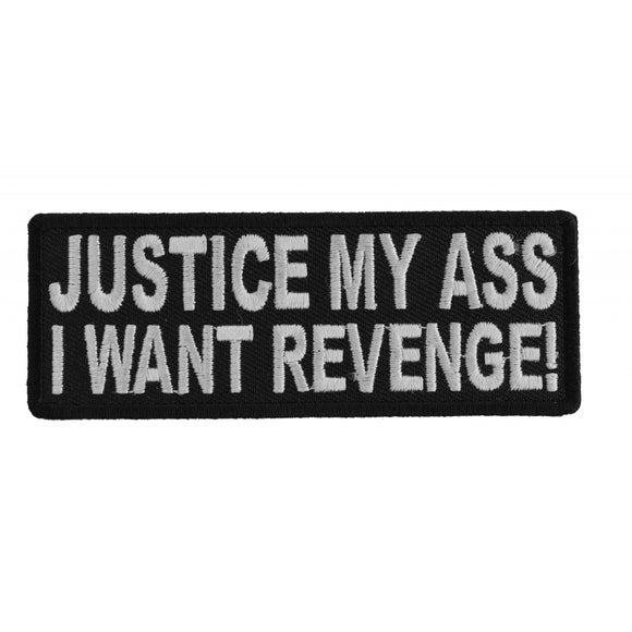 Justice My Ass I Want Revenge Patch - 4x1.5 inch P5024