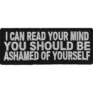I Can Read Your Mind You Should Be Ashamed Of Yourself Patch - 4x1.5 inch P5038