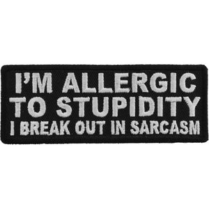 I'm Allergic To Stupidity I Break Out In Sarcasm Patch - 4x1.5 inch P5080