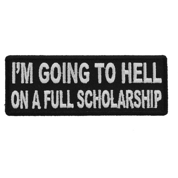 I'm Going To Hell On A Full Scholarship Patch - 4x1.5 inch P5086