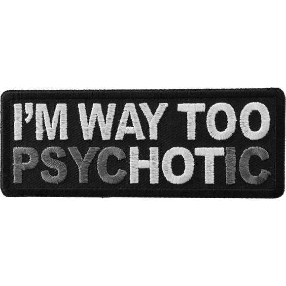I'm Way too Hot Patch Psychotic - 4x1.5 inch P5766