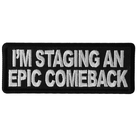 I'm Staging an Epic Comeback Patch - 4x1.5 inch P6248