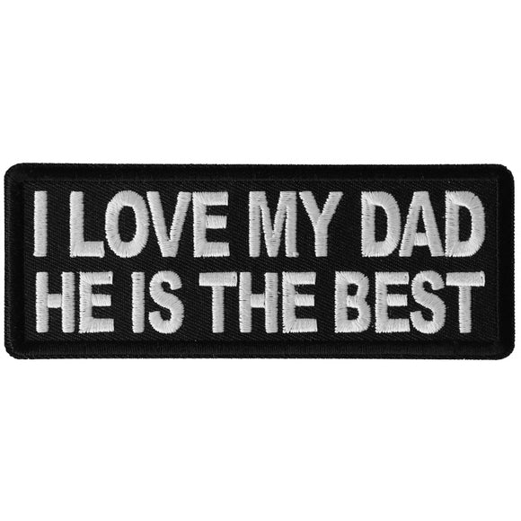 I love my Dad He is the Best Iron on Morale Patch - 4x1.5 inch P6307