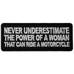 Never Underestimate the Power of a Woman That Can Ride a Motorcycle Lady Biker Patch - 4x1.5 inch P6456