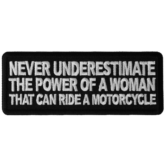 Never Underestimate the Power of a Woman That Can Ride a Motorcycle Lady Biker Patch - 4x1.5 inch P6456